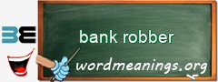 WordMeaning blackboard for bank robber